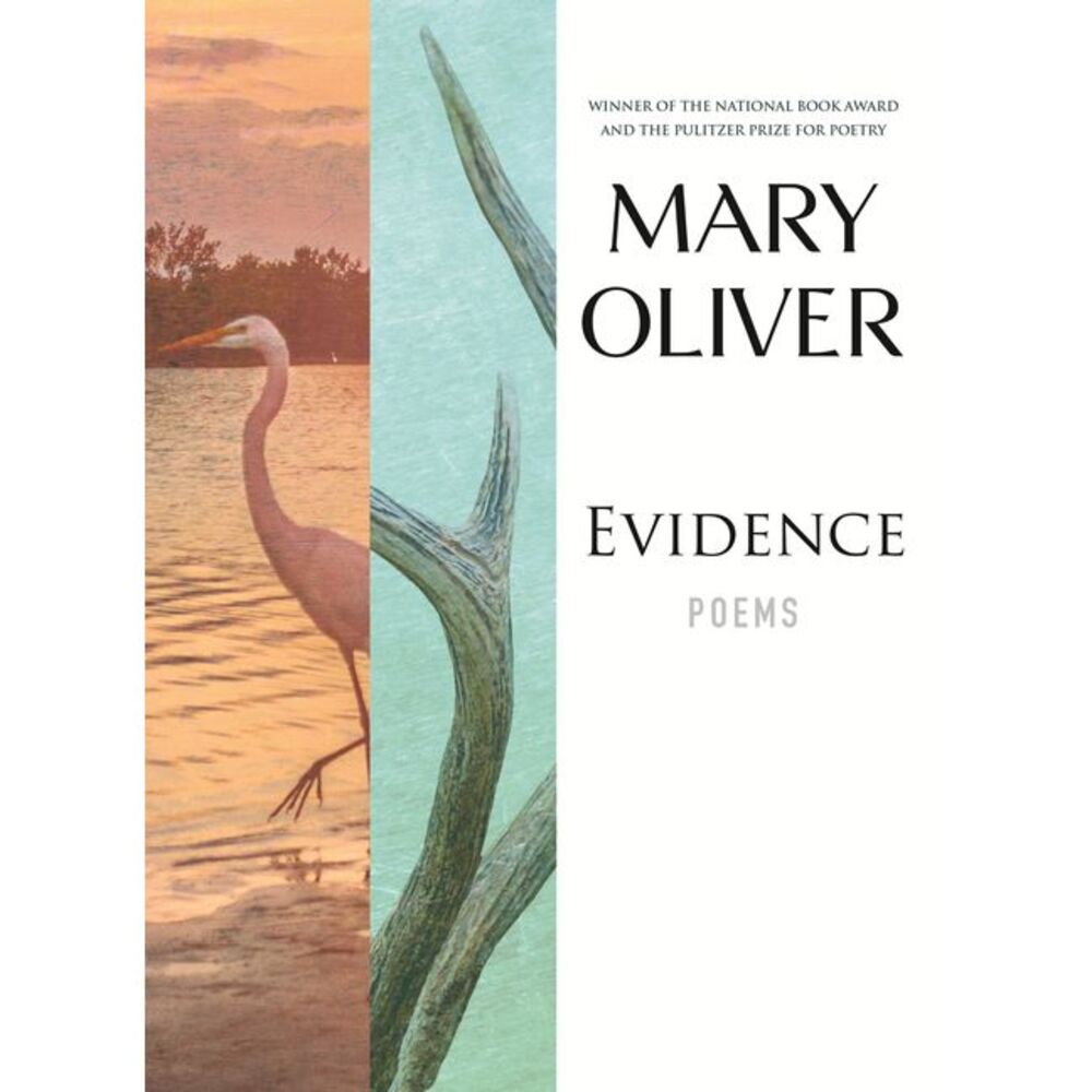 Evidence: Poems -- Mary Oliver